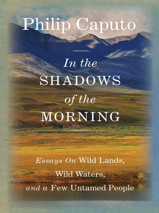 Title details for In the Shadows of the Morning by Philip Caputo - Available